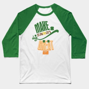 Make St. Patrick's Day Great Again Baseball T-Shirt